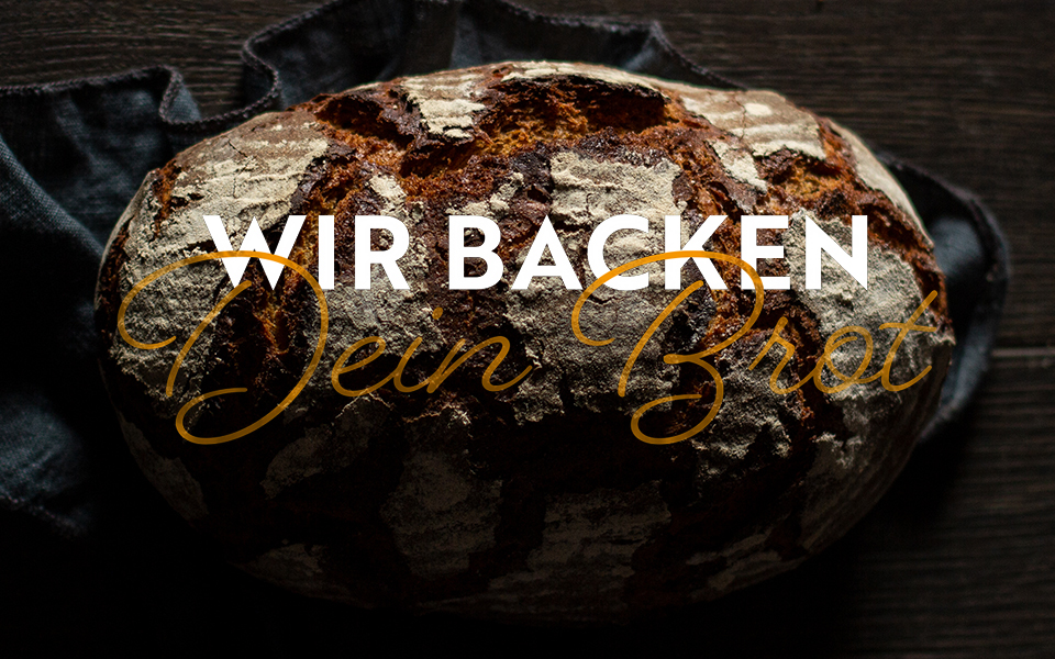 Brot mit Text "Wir backen Dein Brot"